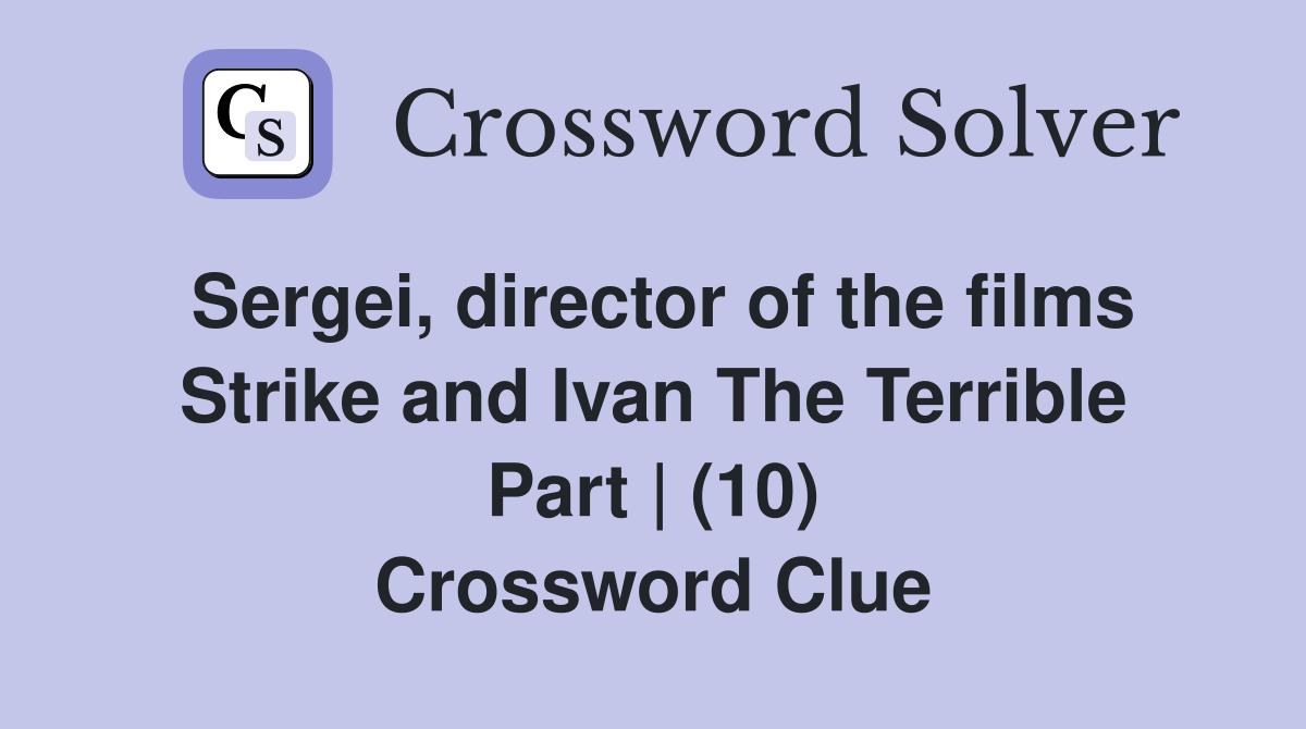 Sergei, director of the films Strike and Ivan The Terrible Part (10